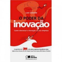 Livro Poder da Inovacao,o - Como Alavancar a Inovacao Na Sua Empresa - Serafim