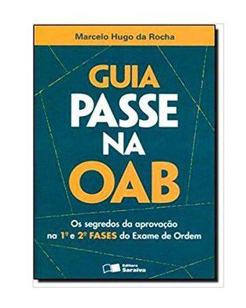 Livro Guia Passe Na Oab - os Segredos da Aprovacao Na 1 e 2 Fase do Exame de or - Rocha
