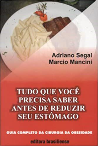 Livro Tudo Que Voce Precisa Saber Antes de Reduzir Seu Estomago - Segal/ Mancini