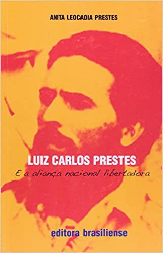 Livro Luiz Carlos Prestes e a Alianca Nacional Libertadora - Prestes