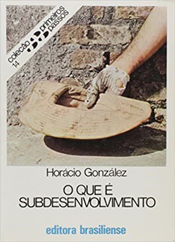 Livro Que e Subdesenvolvimento, O - Gonzalez