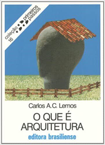 Livro Que e Arquitetura, O - Lemos
