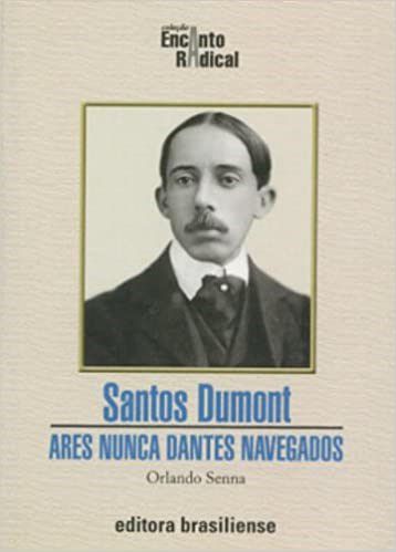 Livro Santos Dumont - Ares Nunca Dantes Navegados - Senna