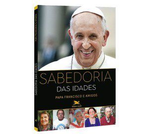 Livro A Sabedoria das Idades  Papa Francisco