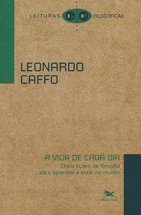 Livro Vida de Cada Dia, A: as Cinco Licoes de Filosofia para Aprender a Estar no - Caffo