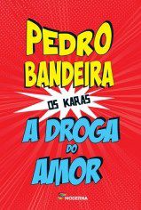 Livro Droga do Amor - Karas - Bandeira - Moderna