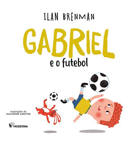 Livro Gabriel e o Futebol - Ilan Brenman - Moderna
