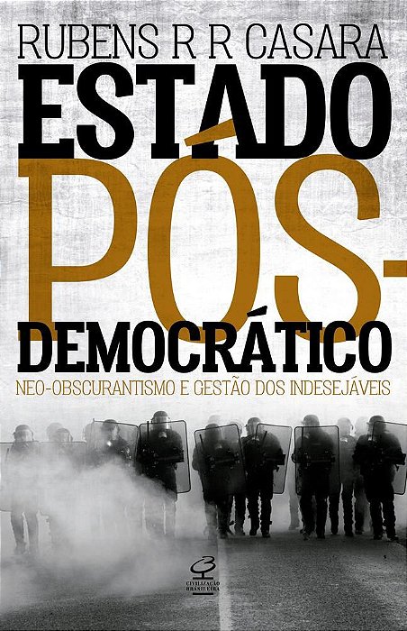 Livro Estado Pos-democratico: Neo-obscurantismo e Gestao dos Indesejaveis - Casara