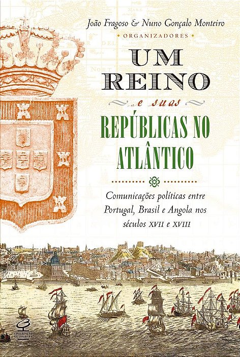 Livro Reino e Suas Republicas No Atlantico, Um - Comunicacoes Politicas entre por - Fragoso/monteiro (or