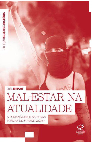 Livro Mal-estar Na Atualidada: a Psicanalise e as Novas Formas de Subjetivacao - Birman