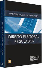 Livro Direito Eleitoral Regulador - Almeida Neto