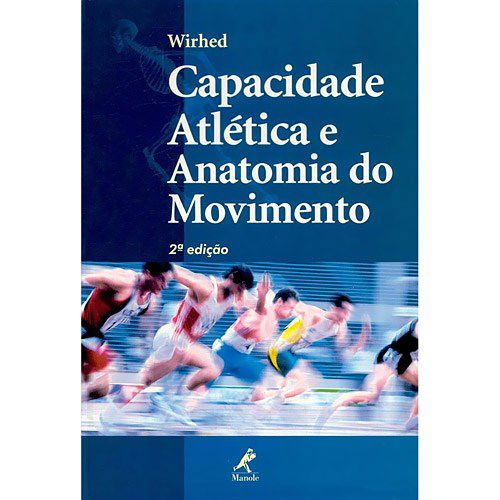 Livro Capacidade Atlética e Anatomia do Movimento - Wirhed *** - Manole