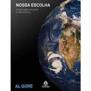Livro Nossa Escolha: Um Plano para Solucionar a Crise Climática - Gore