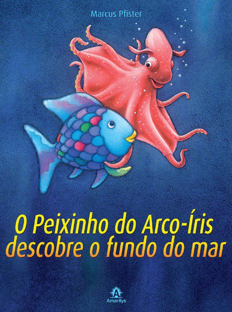 Livro O Peixinho do Arco-iris Descobre o Fundo do Mar - Pfister - Manole
