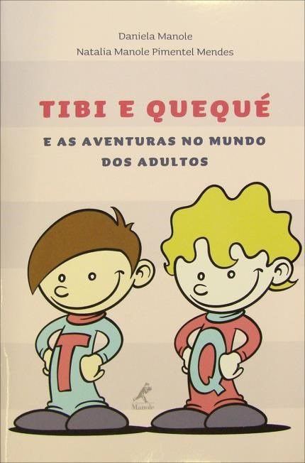 Livro Tibi e Quequé e as Aventuras no Mundo dos Adultos - Manole