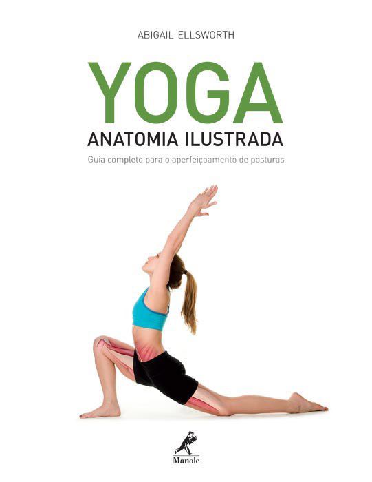 Livro Yoga Anatomia Ilustrada - Ellsworth - Manole