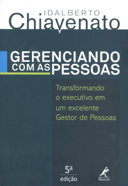 Livro Gerenciando Com As Pessoas - Transformando o Executivo em um Excelente Gestor de Pessoas - Chiavenato