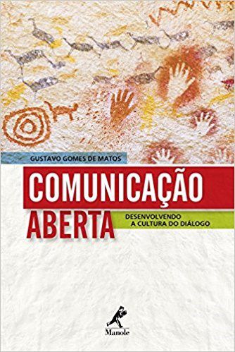 Livro Comunicação Aberta: Desenvolvendo a Cultura do Diálogo - Matos