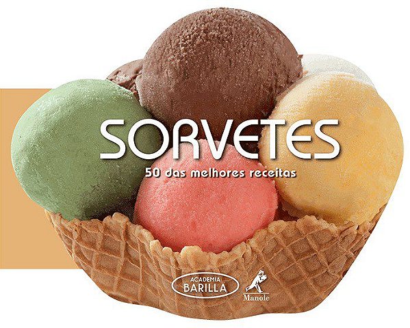 Livro Sorvetes - 50 das Melhores Receitas - Academia Barilla