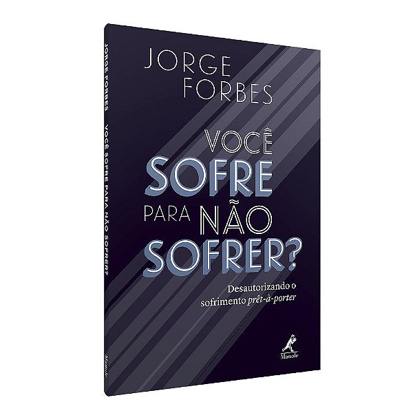 Livro Você Sofre para Não Sofrer - Forbes