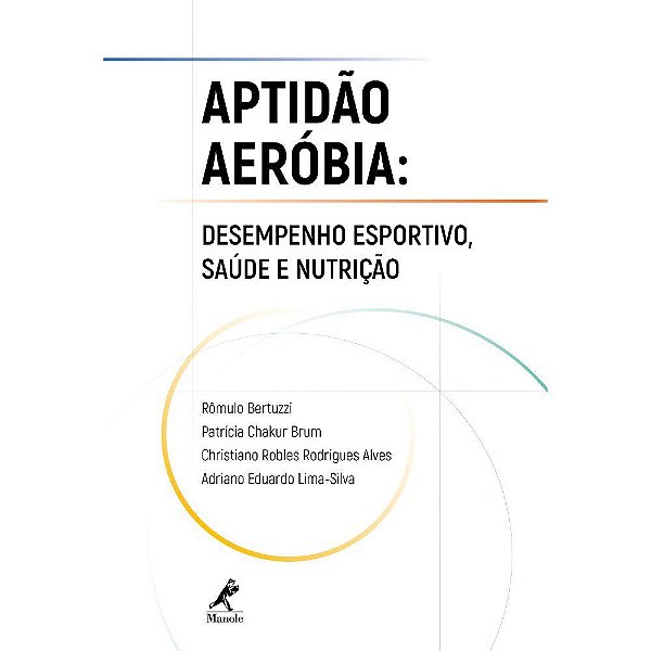 Livro Aptidão Aeróbia  Desempenho Esportivo, Saúde e Nutrição - Bertuzzi - Manole