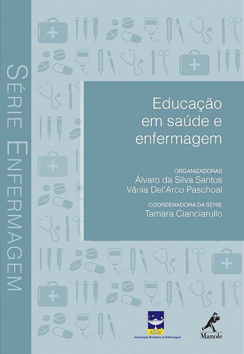Livro Educacao em Saude e Enfermagem - Serie Enfermagem - Santos/paschoal(org)