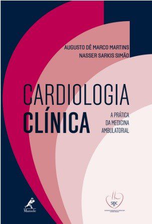 Livro Cardiologia Clínica: a Prática da Medicina Ambulatorial - Martins - Manole