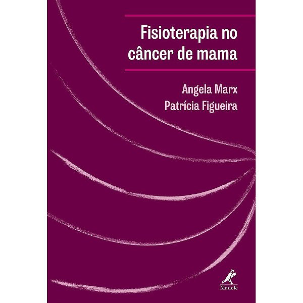 Livro Fisioterapia No Câncer de Mama *** - Marx - Manole