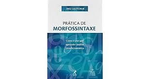 Livro Pratica De Morfossintaxe 3  Ed. Atualizada E Ampliada - Como E Por Que Apre - Sautchuk, inez