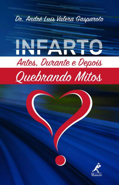Livro Infarto: Antes, Durante e Depois - Quebrando Mitos - Gasparoto - Manole