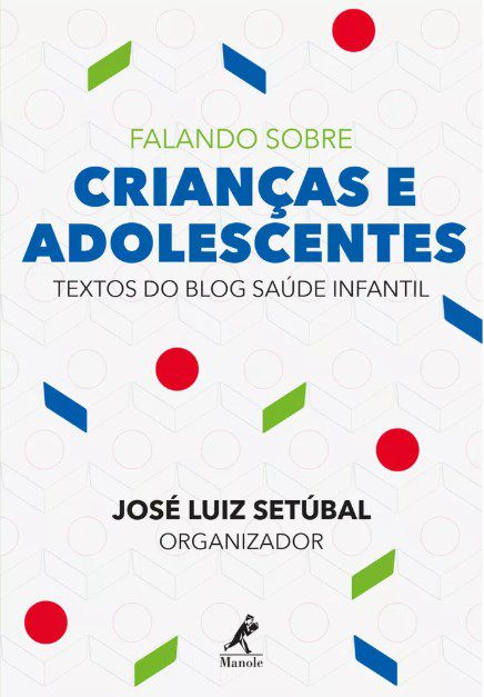 Livro Falando sobre Criançaas e Adolescente - Textos do Blog Saude Infantil - Setubal  - Manole