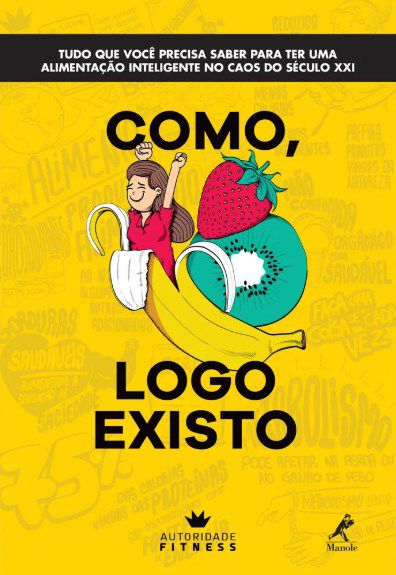 Livro Como, Logo Existo: Tudo Que Você Precisa Saber para Ter Uma Alimentação - Manole