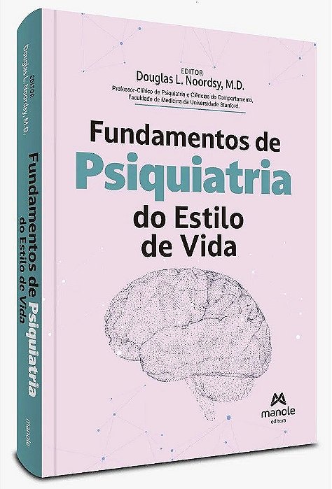 Livro Fundamentos de Psiquiatria do Estilo de Vida - Noordsy Stanford University - Manole