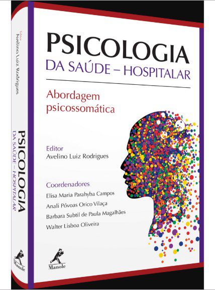Livro Psicologia da Saúde Hospitalar: Abordagem Psicossomática - Rodrigues - Manole