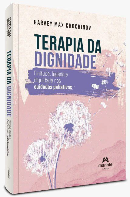 Livro Terapia da Dignidade Finitude, Legado e Dignidade nos Cuidados Paliativos