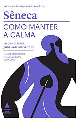 Livro Como Manter a Calma - Sêneca - Nova Fronteira