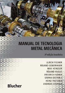 Livro Manual de Tecnologia Metal Mecanica - Edicao Brasileira - Fischer/gomeringer/h