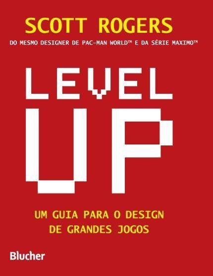 Level Up: Um Guia para Design de Grandes Jogos - Rogers