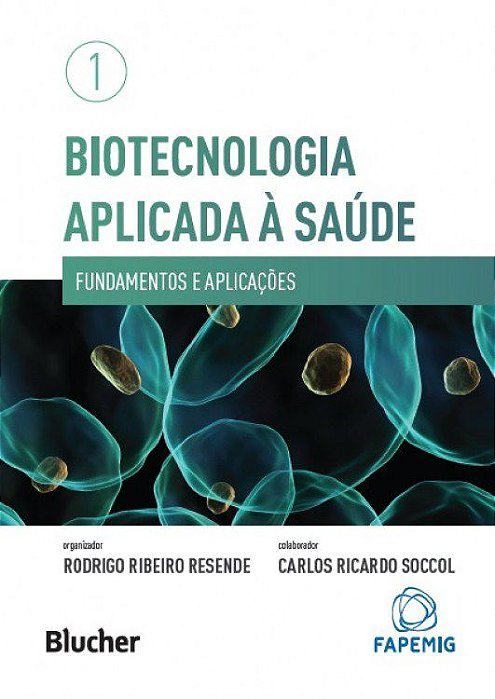 Livro Biotecnologia Aplicada a Saude - Fundamentos e Aplicacoes - Vol.1 - Resende