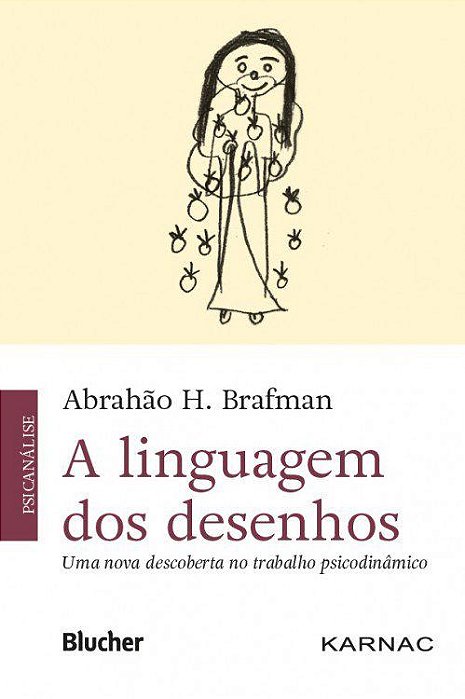Livro Linguagem dos Desenhos, a - Uma Nova Descoberta No Trabalho Psicodinamico - Brafman
