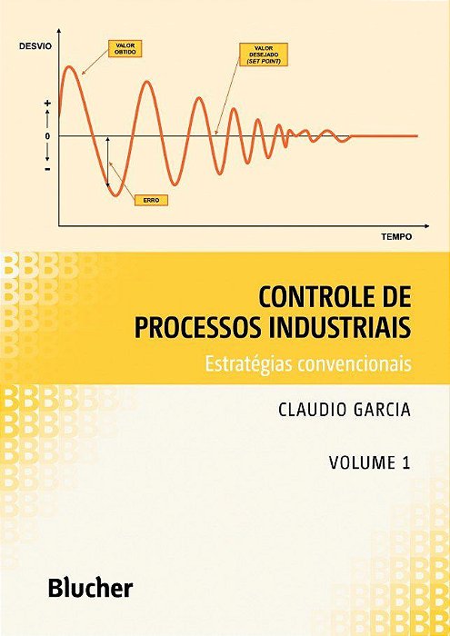 Livro Controle de Processos Industriais - Estrategias Convencionais - Vol. 1 - Garcia