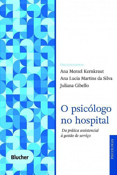 Livro Psicologo No Hospital, o - da Pratica Assistencial a Gestao de Servico - Kernkraut/silva/gibe