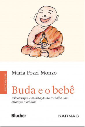Livro Buda e o Bebê - Psicoterapia e Meditação no Trabalho com Crianças e Adultos - Monzo