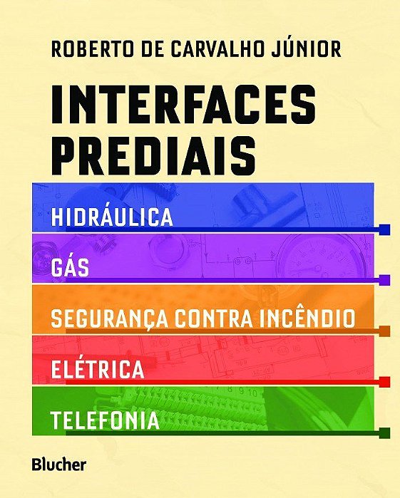Livro Interfaces Prediais: Hidraulica, Gás, Seguranca contra Incêndio, Elétrica