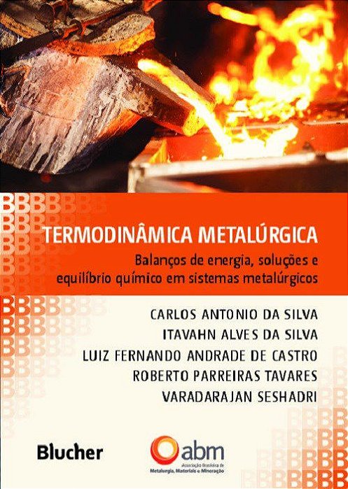 Livro Termodinâmica Metalúrgica: Balanços de Energia, Soluções e Equiíibrio Quimico