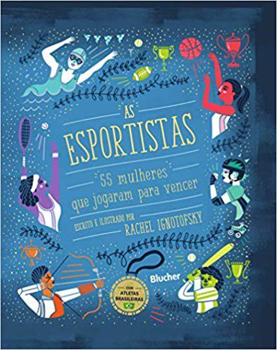 Livro Esportistas, as - 55 Mulheres Que Jogaram para Vencer - Ignotofsky