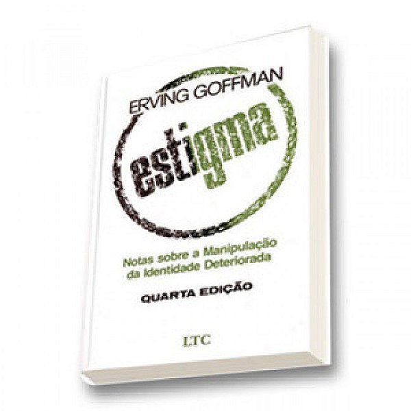 Livro Estigma - Notas sobre a Manipulacao da Identidade Deteriorada - Goffman