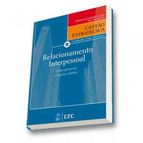 Livro Relacionamento Interpessoal - Serie Gestão Estratégica - Carvalho  - Gen LTC