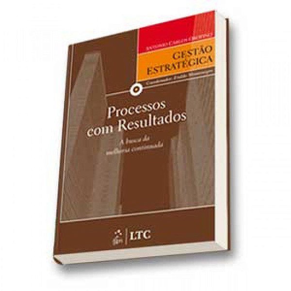 Livro Processos com Resultados - a Busca da Melhoria Continuada - Gestao Estrateg - Orofino