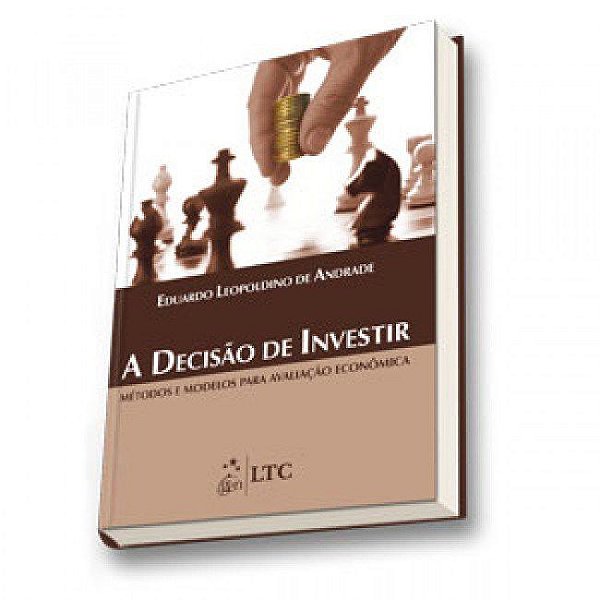 Livro A Decisão de Investir: Métodos e Modelos para Avaliação Econômica  Andrade